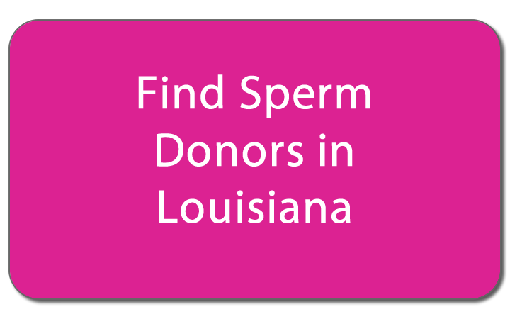 Find sperm donors in Louisiana button